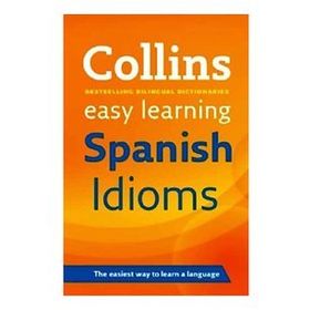 Collins Easy Learning Spanish Idioms - Collins Dictionaries