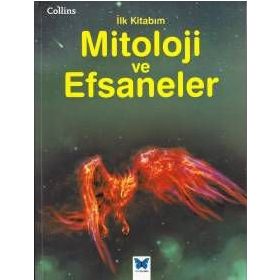 Collins İlk Kitabım-Mitoloji ve Efsaneler / Kolektif / Mavi Kelebek