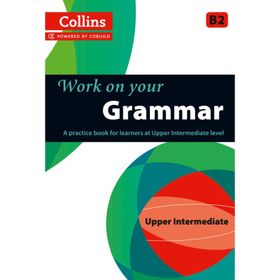 Collins Work on your Grammar B2 Upper Intermediate