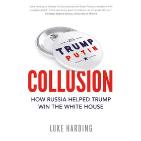 Collusion: How Russia Helped Trump Win the White House - Christoph H. Stefes