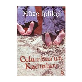 Columbus'un Kadınları - Müge İplikçi