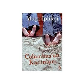Columbus'un Kadınları - Müge İplikçi