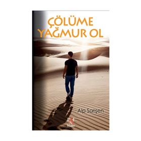 Çölüme Yağmur Ol - Alp Sarışen