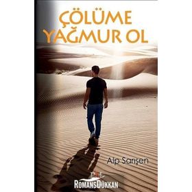 Çölüme Yağmur Ol - Alp Sarışen