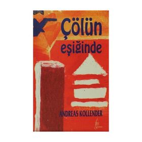 ÇÖLÜN EŞİĞİNDE - ANDREAS KOLLENDER