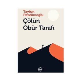 Çölün Öbür Tarafı - Tayfun Pirselimoğlu