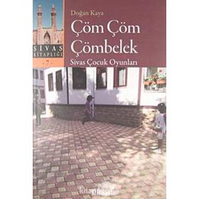 ÇÖM ÇÖM ÇÖMBELEK SIVAS ÇOCUK OYUNLARI - DOĞAN KAYA