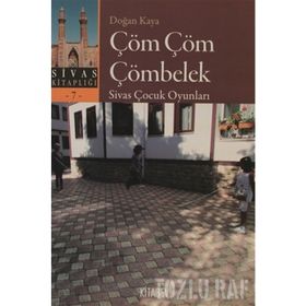 ÇÖM ÇÖM ÇÖMBELEK SIVAS ÇOCUK OYUNLARI - DOĞAN KAYA