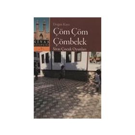 ÇÖM ÇÖM ÇÖMBELEK SIVAS ÇOCUK OYUNLARI - DOĞAN KAYA