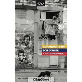 Comandante’nin Son Günleri - Alberto Barrera Tyszka