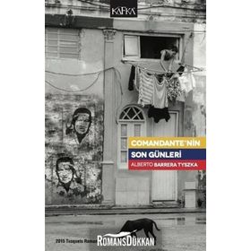 Comandante’nin Son Günleri - Alberto Barrera Tyszka