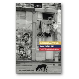 Comandante’nin Son Günleri - Alberto Barrera Tyszka