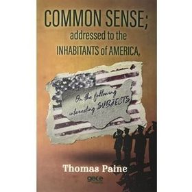 Common Sense Addressed To The Inhabitants Of America - Thomas Paine