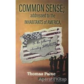 Common Sense Addressed To The Inhabitants Of America - Thomas Paine
