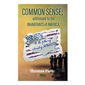 Common Sense Addressed To The Inhabitants Of America - Thomas Paine