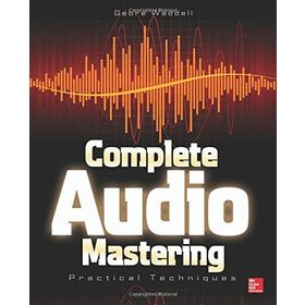 Complete Audio Mastering: Practical Techniques - Gebre Waddel