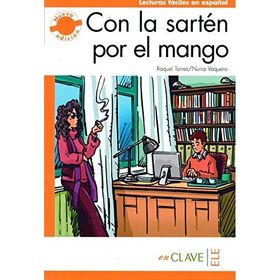 CON LA SARTEN POR EL MANGO (LFEE NIVEL-3) B2 İSPANYOLCA OKUMA KITABI - NURIA VAQUERO;RAQUEL TORRES