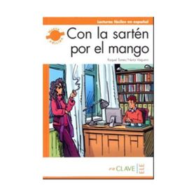 CON LA SARTEN POR EL MANGO (LFEE NIVEL-3) B2 İSPANYOLCA OKUMA KITABI - NURIA VAQUERO;RAQUEL TORRES