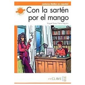 CON LA SARTEN POR EL MANGO (LFEE NIVEL-3) B2 İSPANYOLCA OKUMA KITABI - NURIA VAQUERO;RAQUEL TORRES