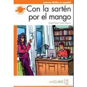 CON LA SARTEN POR EL MANGO (LFEE NIVEL-3) B2 İSPANYOLCA OKUMA KITABI - NURIA VAQUERO;RAQUEL TORRES