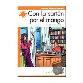 CON LA SARTEN POR EL MANGO (LFEE NIVEL-3) B2 İSPANYOLCA OKUMA KITABI - NURIA VAQUERO;RAQUEL TORRES