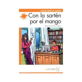 CON LA SARTEN POR EL MANGO (LFEE NIVEL-3) B2 İSPANYOLCA OKUMA KITABI - NURIA VAQUERO;RAQUEL TORRES