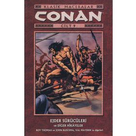 CONAN CILT: 9 KLASIK MACERALAR EJDER SÜRÜCÜLERİ VE DİĞER HIKAYELER - VAL MAYERIK, JOHN BUSCEMA, ROY THOMAS