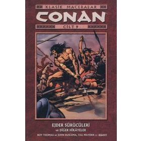 CONAN CILT: 9 KLASIK MACERALAR EJDER SÜRÜCÜLERİ VE DİĞER HIKAYELER - VAL MAYERIK, JOHN BUSCEMA, ROY THOMAS