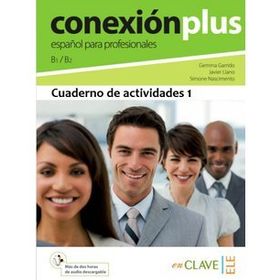 CONEXION PLUS - ESPANOL PARA PROFESIONALES B1 / B2 CUADERNO DE ACTIVIDADES 1 - GEMMA GARRIDO;JAVIER LLANO;SIMONE NASCIMENTO