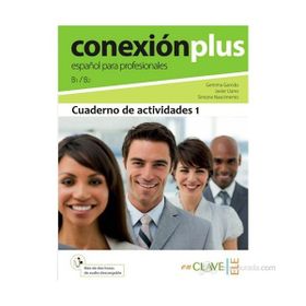CONEXION PLUS - ESPANOL PARA PROFESIONALES B1 / B2 CUADERNO DE ACTIVIDADES 1 - GEMMA GARRIDO;JAVIER LLANO;SIMONE NASCIMENTO