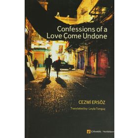 CONFESSIONS OF A LOVE COME UNDONE - CEZMI ERSÖZ