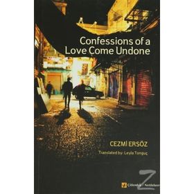 CONFESSIONS OF A LOVE COME UNDONE - CEZMI ERSÖZ