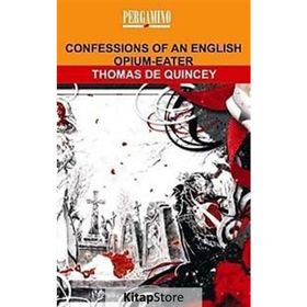 Confessions Of An English Opium - Eater - Thomas De Quincey