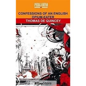 Confessions Of An English Opium - Eater - Thomas De Quincey