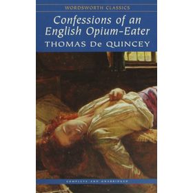 Confessions Of An English Opium - Eater - Thomas De Quincey