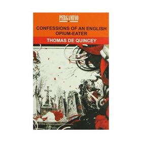 Confessions Of An English Opium - Eater - Thomas De Quincey