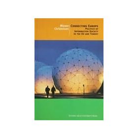 CONNECTING EUROPE POLITICS OF INFORMATION SOCIETY IN THE EU AND TURKEY - MIYASE CHRISTENSEN