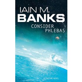 Consider Phlebas: A Culture Novel