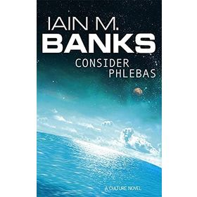 Consider Phlebas: A Culture Novel