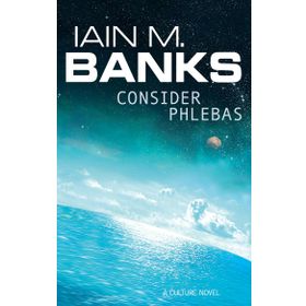 Consider Phlebas: A Culture Novel