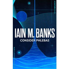 Consider Phlebas: A Culture Novel