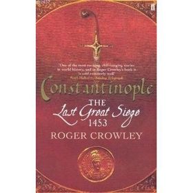 CONSTANTINOPLE THE LAST GREAT SIEGE 1453 - ROGER CROWLEY