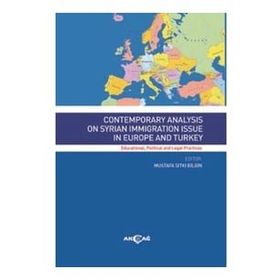 Contemporary Analysis On Syrian Immigration Issue In Europe and Turkey Akçağ Yayınları