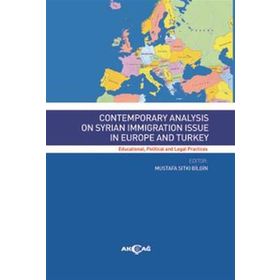 Contemporary Analysis On Syrian Immigration Issue In Europe and Turkey Akçağ Yayınları