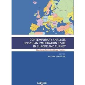 Contemporary Analysis On Syrian Immigration Issue In Europe and Turkey Akçağ Yayınları