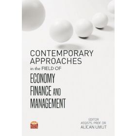 Contemporary Approaches in The Field of Economy Finance and Management - Alican Umut