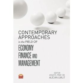 Contemporary Approaches in The Field of Economy Finance and Management - Alican Umut