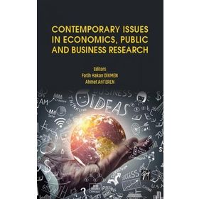 Contemporary Issues in Economics Public and Business Research - Fatih Hakan Dikmen Ahmet Arif Eren