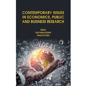 Contemporary Issues in Economics Public and Business Research - Fatih Hakan Dikmen Ahmet Arif Eren