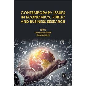 Contemporary Issues in Economics Public and Business Research - Fatih Hakan Dikmen Ahmet Arif Eren